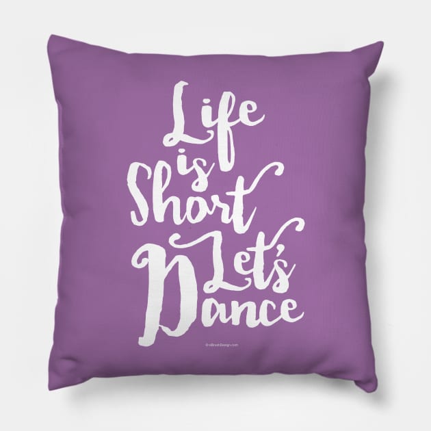 Life Is Short Let’s Dance - dance and ballet lover Pillow by eBrushDesign