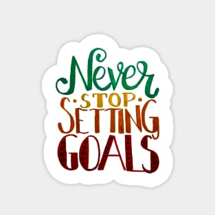 Never Stop Setting Goals Magnet