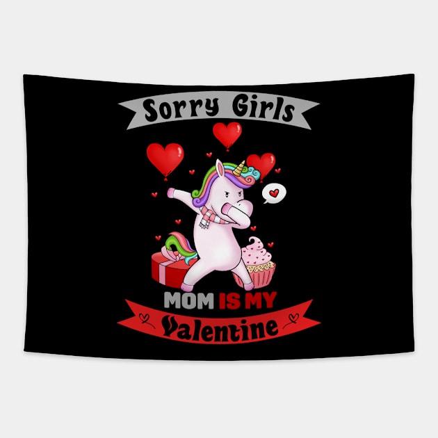 Sorry Girls my mom Is My Valentine Tapestry by Giftyshoop