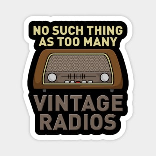 No Such Thing As Too Many Vintage Radios Magnet
