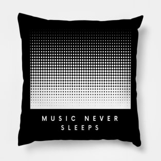 Music Never Sleeps Pillow