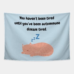 You haven’t been tired until you’ve been autoimmune disease tired (Tabby Cat) Tapestry