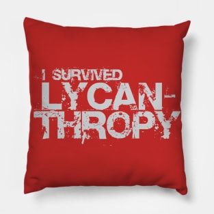 I survived lycanthropy Pillow