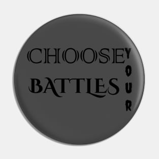 choose your Battles Pin