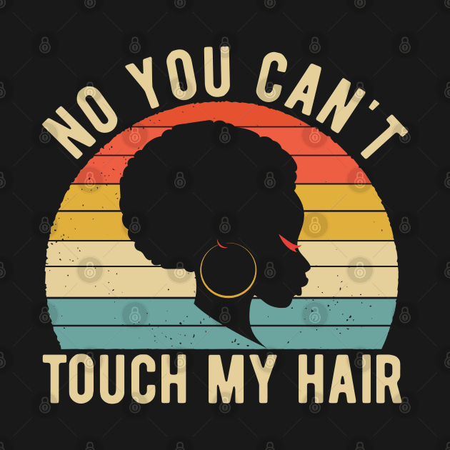 funny quote  no you cant touch my hair vintage humor meme by Gaming champion