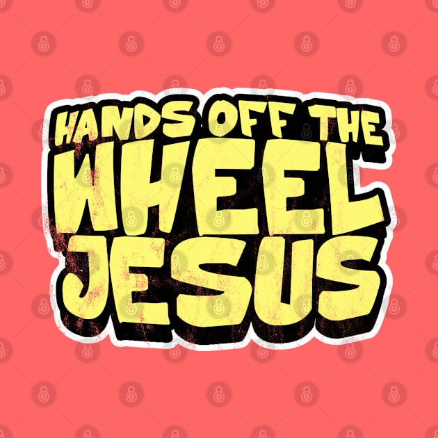 Hands off the wheel, Jesus! by  TigerInSpace