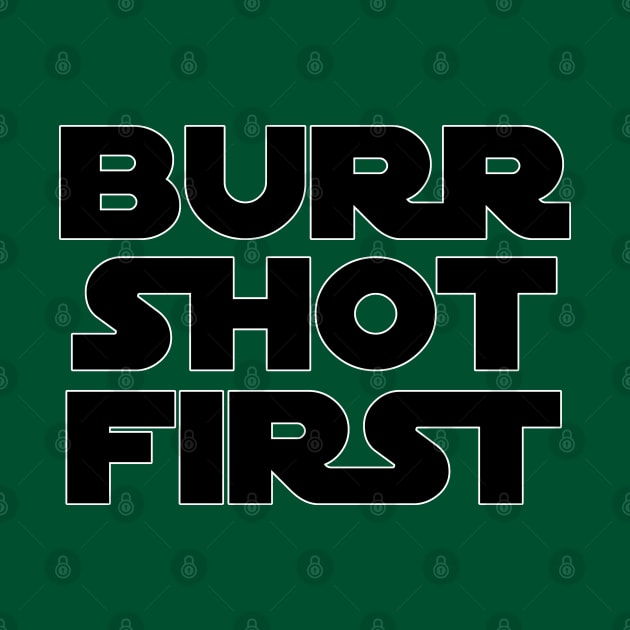 Burr Shot First by Jen Talley Design