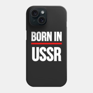 BORN IN USSR Phone Case