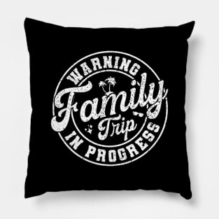 Warning Family Trip In Progress - Fun Family Vacation Quotes Pillow