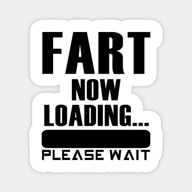 Fart Now Loading... Please Wait Magnet by shopbudgets