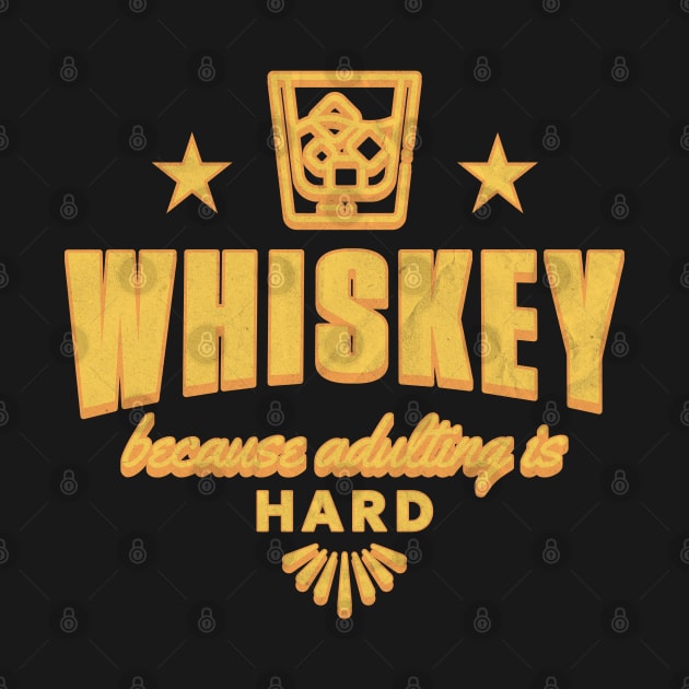 Whiskey: because adulting is hard. by lakokakr
