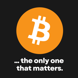 BTC The Only One That Matters 01a T-Shirt