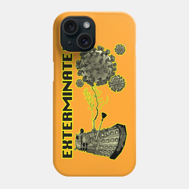 Exterminate Covid! Phone Case by JEAndersonArt