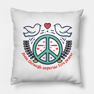 Peace Through Superior Fire Power Pillow