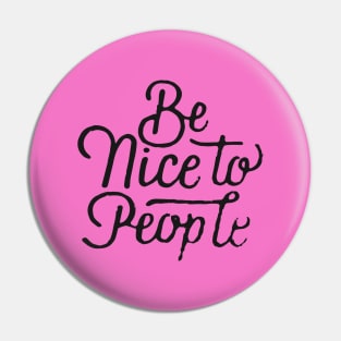 Be Nice To People Pin