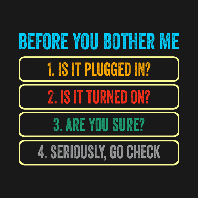 Before You Bother Me TechSupport Funny Computer IT Guy by Crazyshirtgifts