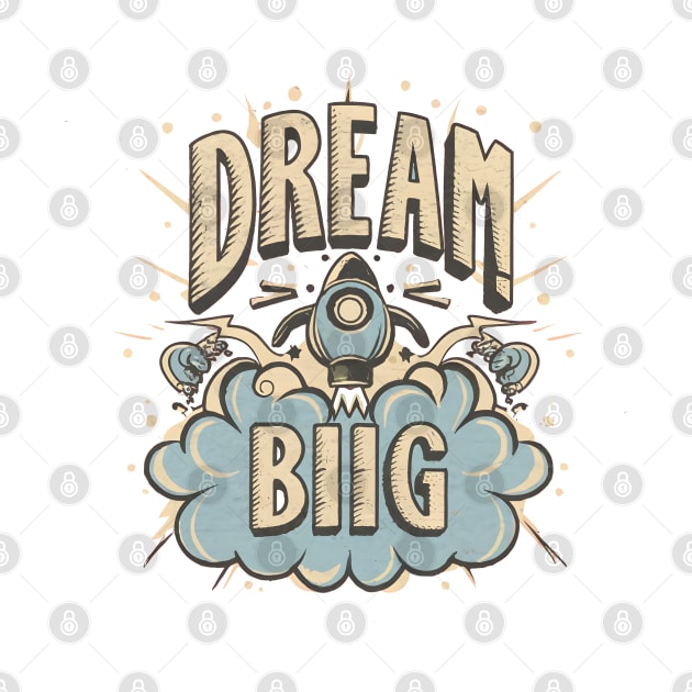 "Dream Big" Rocketship by SimpliPrinter