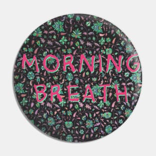 Just Morning Breath Pin