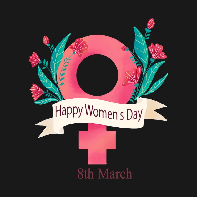 Happy Women's Day t-shirt by YousifAzeez