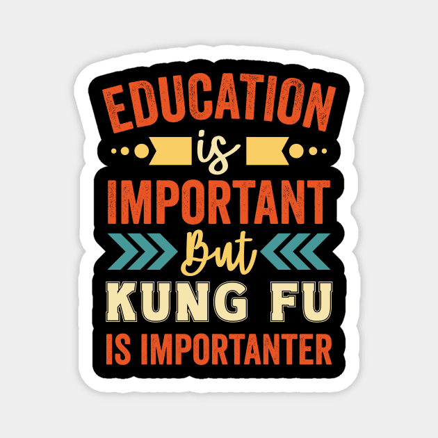 Education Is Important But Kung Fu Is Importanter Magnet by Mad Art