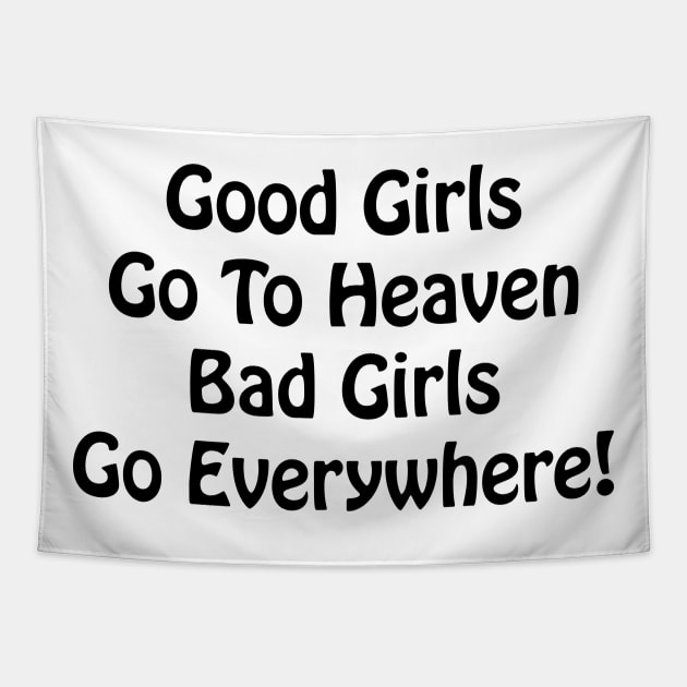 Bad Girls Go Everywhere Tapestry by TheCosmicTradingPost