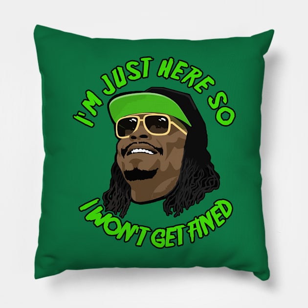 Im Just Here So I Wont Get Fined Pillow by Niko Neon