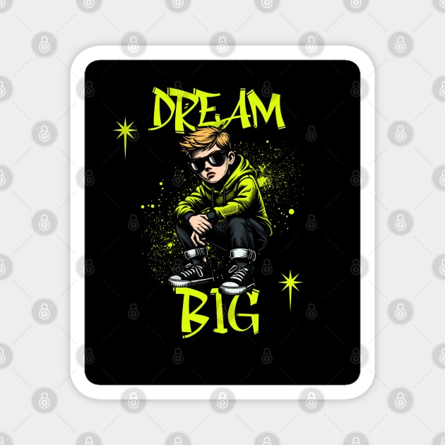 'Dream big' inspirational tee Magnet by Steve