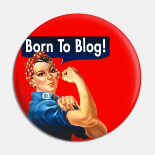 Born To Blog - Rosie The Riveter Pin