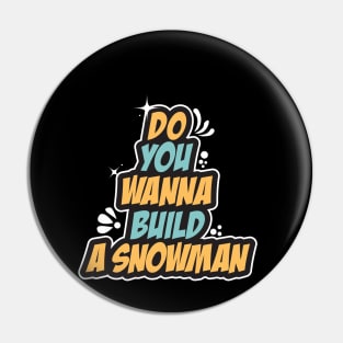 Do You Wanna Build A Snowman - Cute Winter Pin