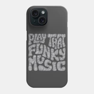 Play That Funky Music Word Art Phone Case