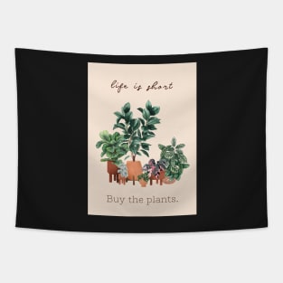 Life is short, buy the plants Tapestry