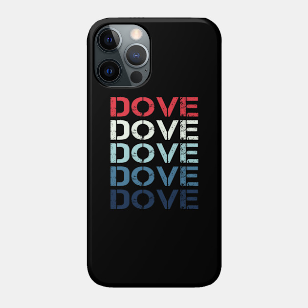 Dove Name T Shirt - Dove Classic Vintage Retro Name Gift Item Tee - Dove - Phone Case