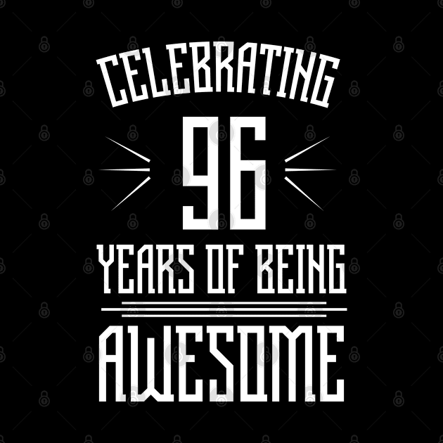 Celebrating 96 Years of Being Awesome Saying Birthday by foxredb