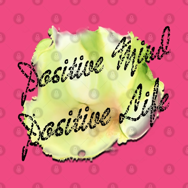 Positive mind positive life by TeeText