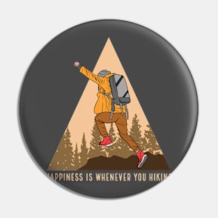 Happinness is Whenever You Hiking Pin