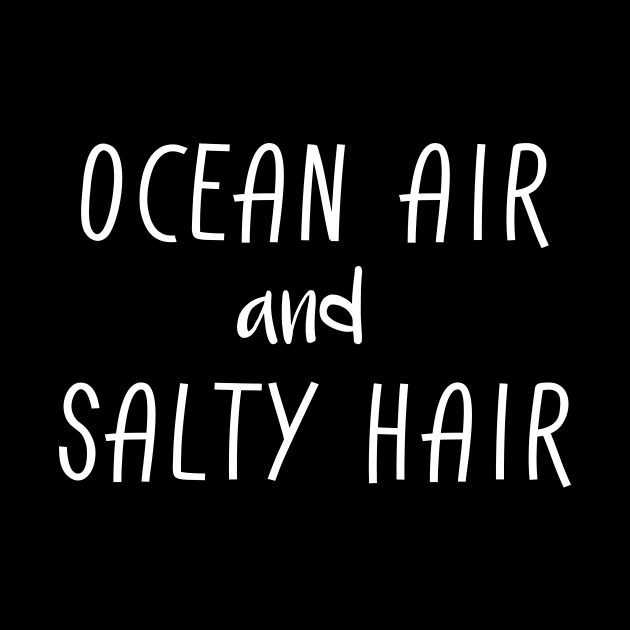 Ocean Air And Salty Hair by Tee-quotes 