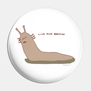 Live Slug Reaction Pin