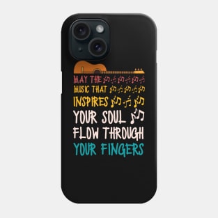 May The Music That Inspires Your Soul Flow Through Your Fingers, Guitar Lover Phone Case