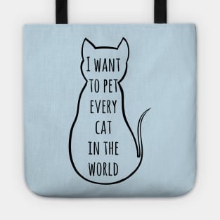 i want to pet every cat in the world | Funny Cat Tote