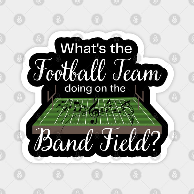 Marching Band Gift Football Team on the Band Field Funny Magnet by MalibuSun