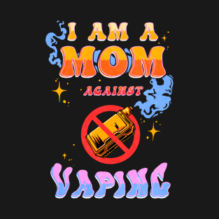 I Am A Mom Against Vaping Meme T-Shirt