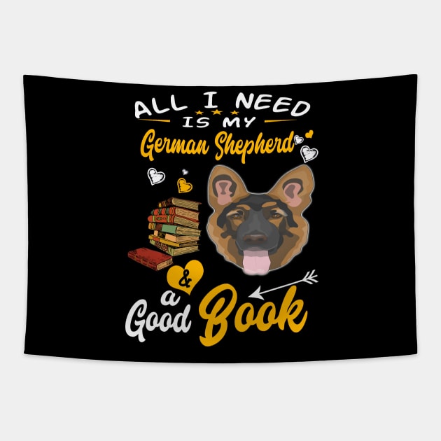 All I Need Is My German Shepherd And A Good Book Tapestry by Uris