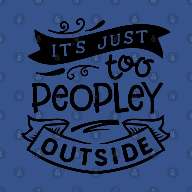 It's Just Too Peopley Outside by Wanderer Bat