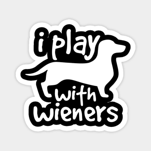 I Play With Wieners Magnet