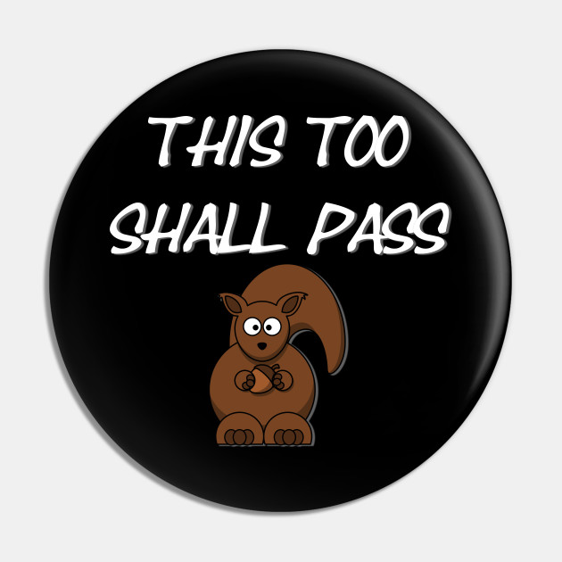 This Too Shall Pass Funny Quarantine Squirrel Nuts - Funny Quarantine Quotes - Pin | TeePublic This Too Shall Pass Funny Quarantine Squirrel Nuts - Funny Quarantine Quotes - Pin | TeePublic