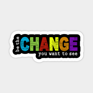 Be The Change You Want To See Gift For Christian Magnet