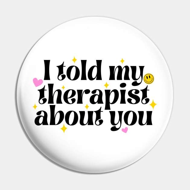 I told my therapist about you Pin by medimidoodles