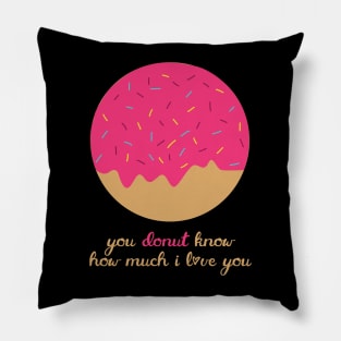 You Donut Know How Much I Love You Romantic Food Pun for Valentines or Anniversary Pillow