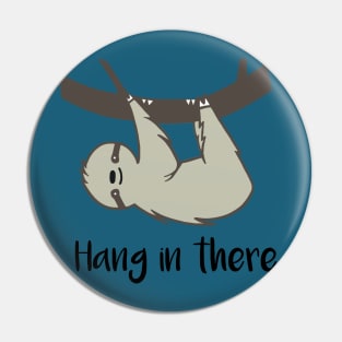 Hang In There Pin