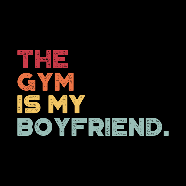 The Gym Is My Boyfriend Funny Vintage Retro (Sunset) by truffela